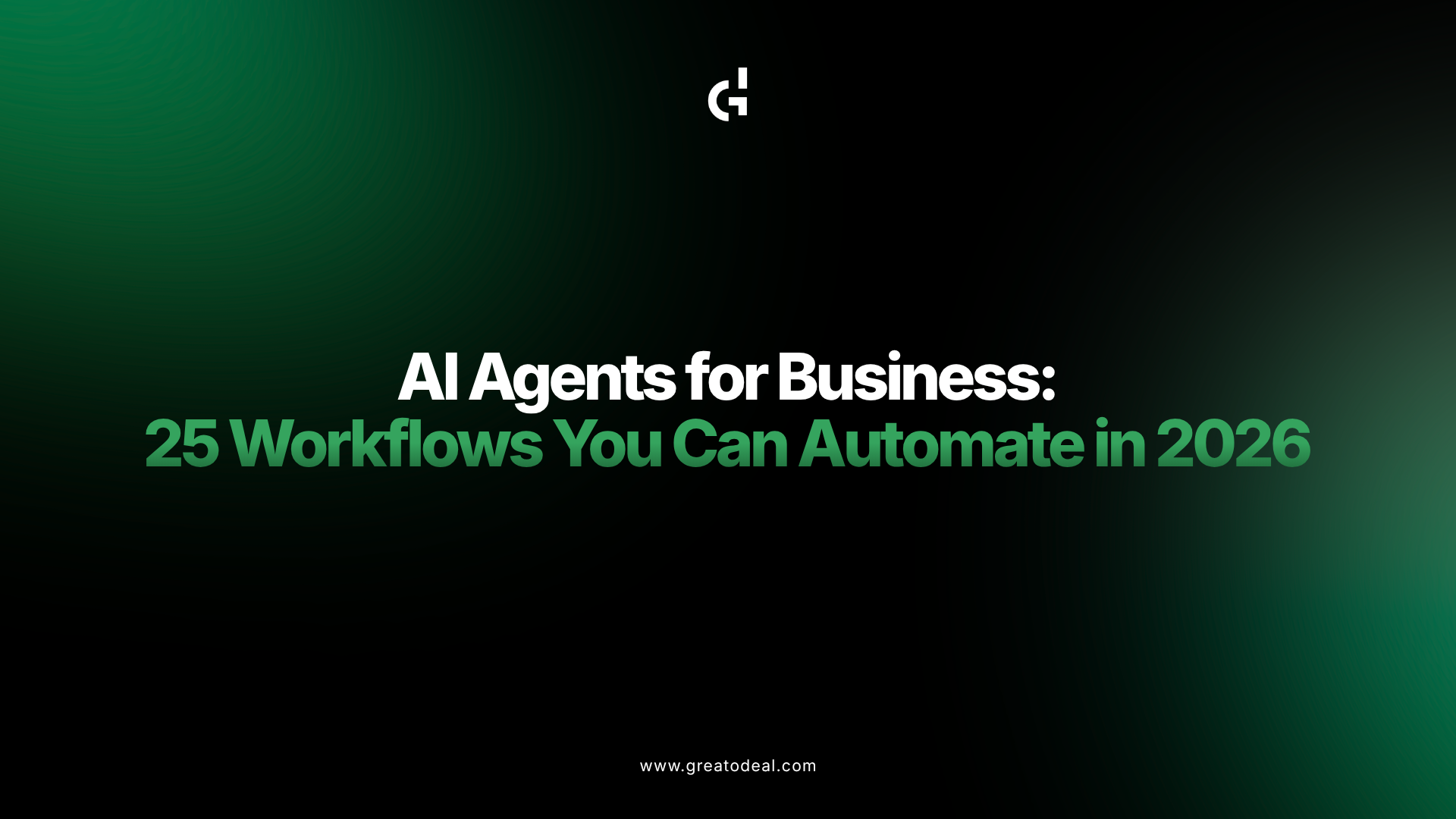 AI Agents for Business: 25 Workflows You Can Automate in 2026