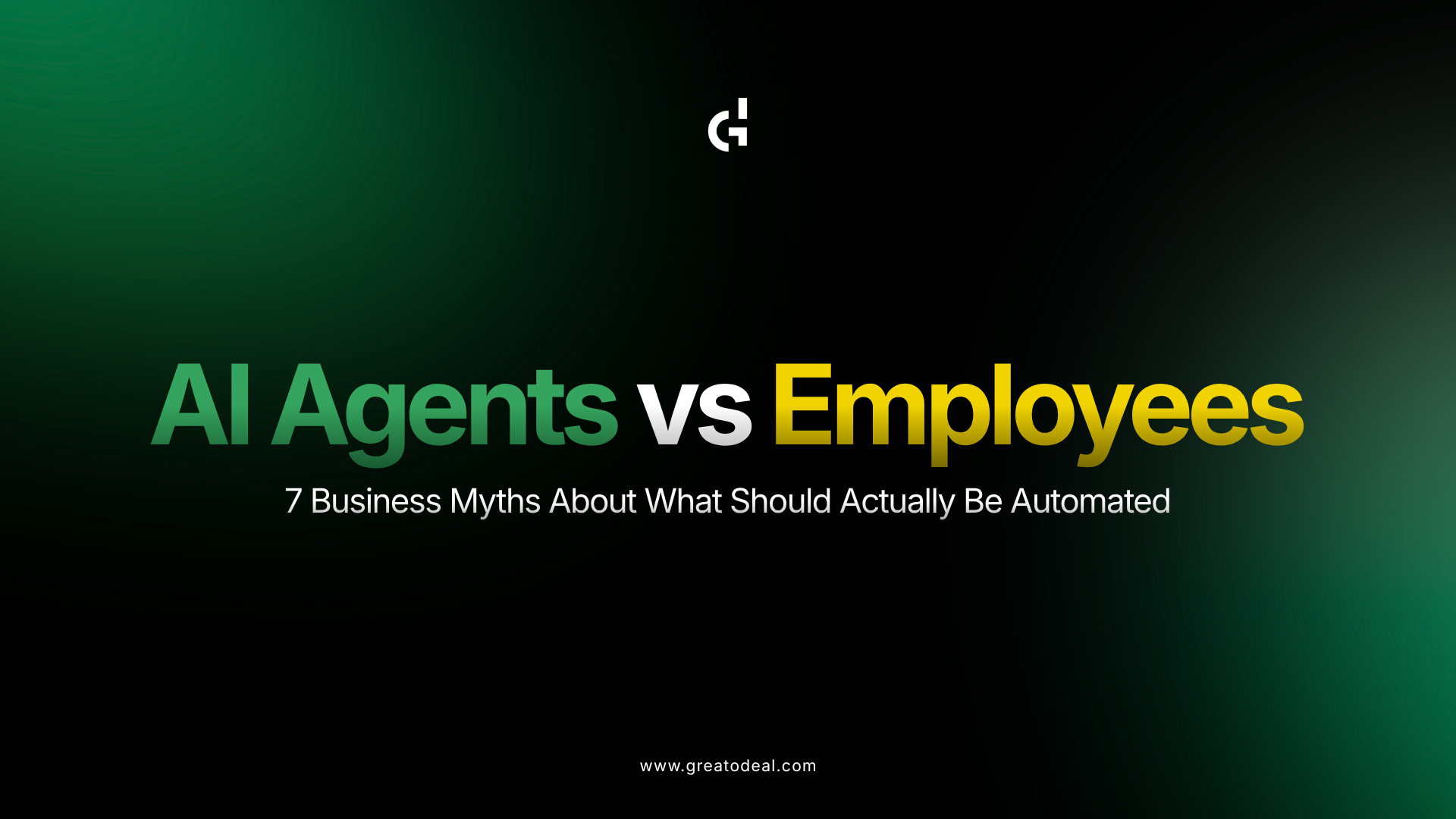 AI Agents vs Employees: 7 Business Myths About What Should Actually Be Automated