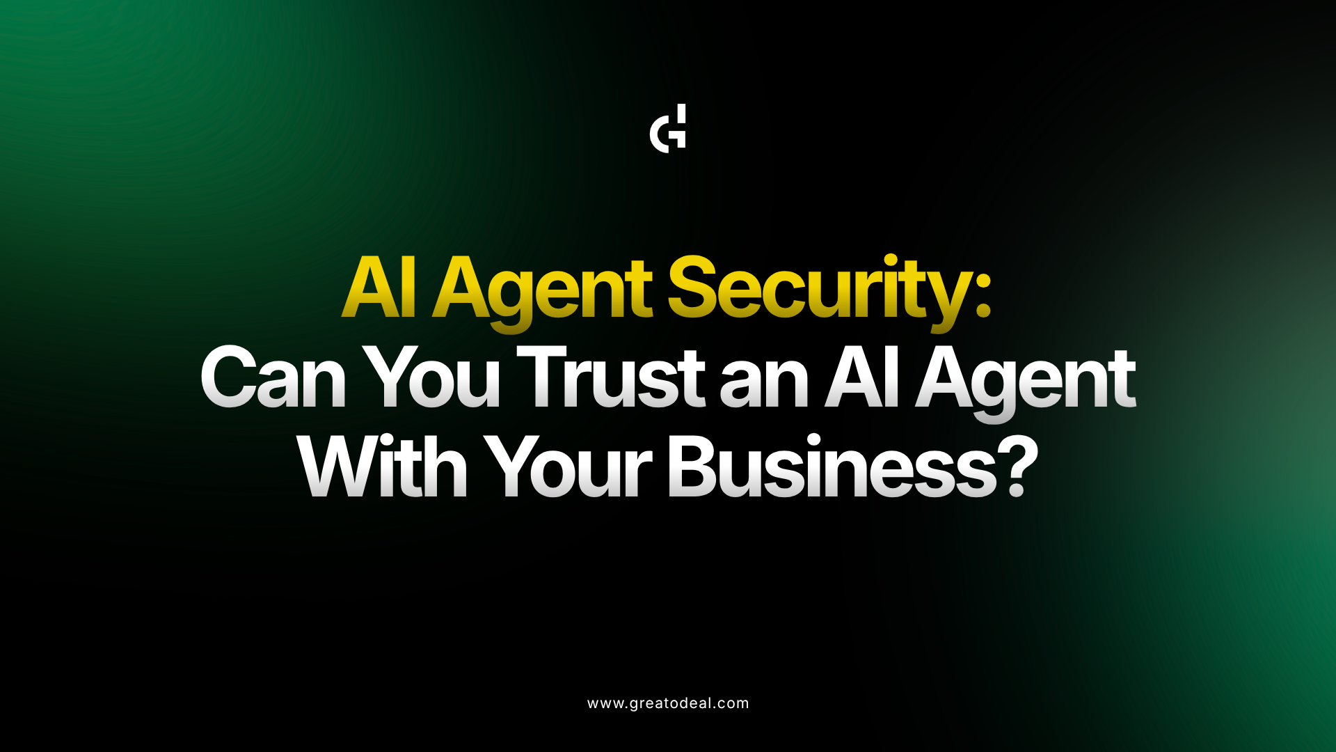 Can You Really Trust an AI Agent With Your Business?