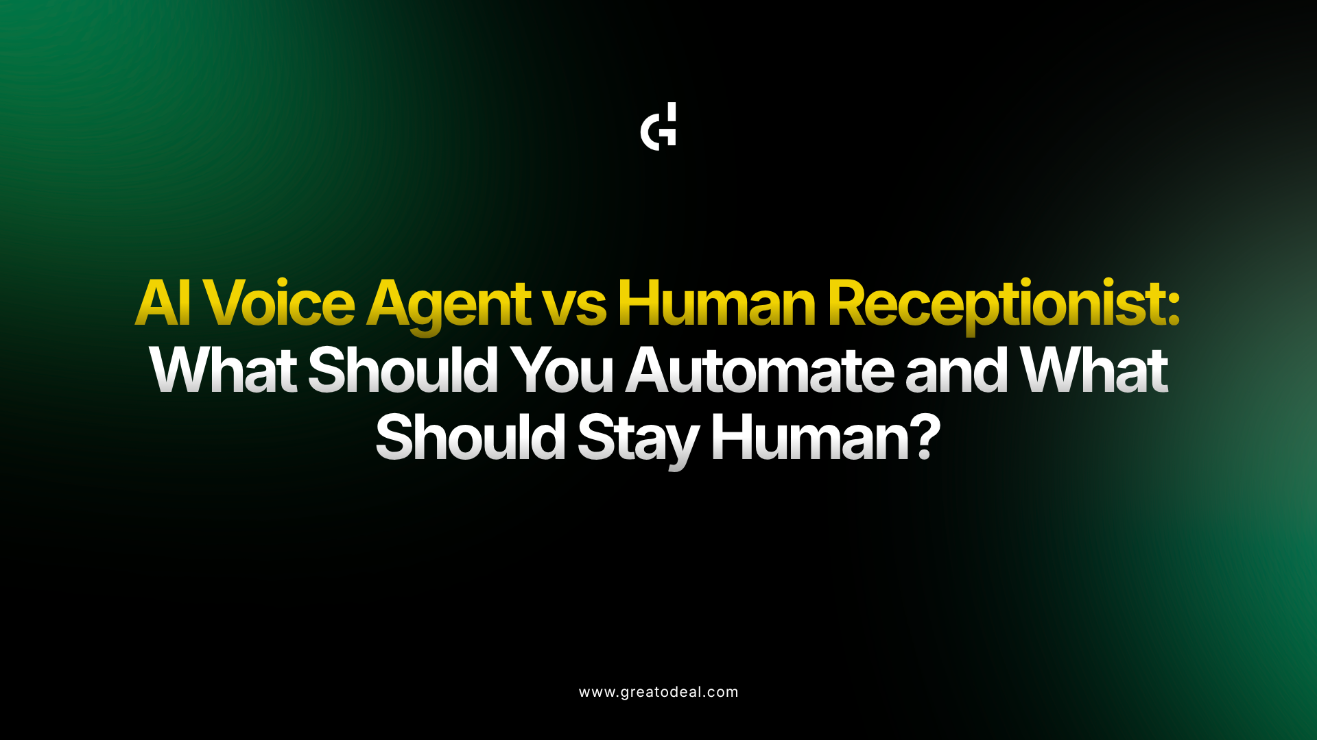 AI Voice Agent vs Human Receptionist: What Should You Automate and What Should Stay Human?